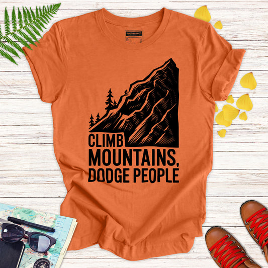 Climb Mountains, Dodge People T-shirt