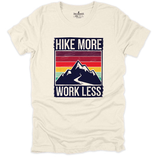 Hike More Work Less T-shirt