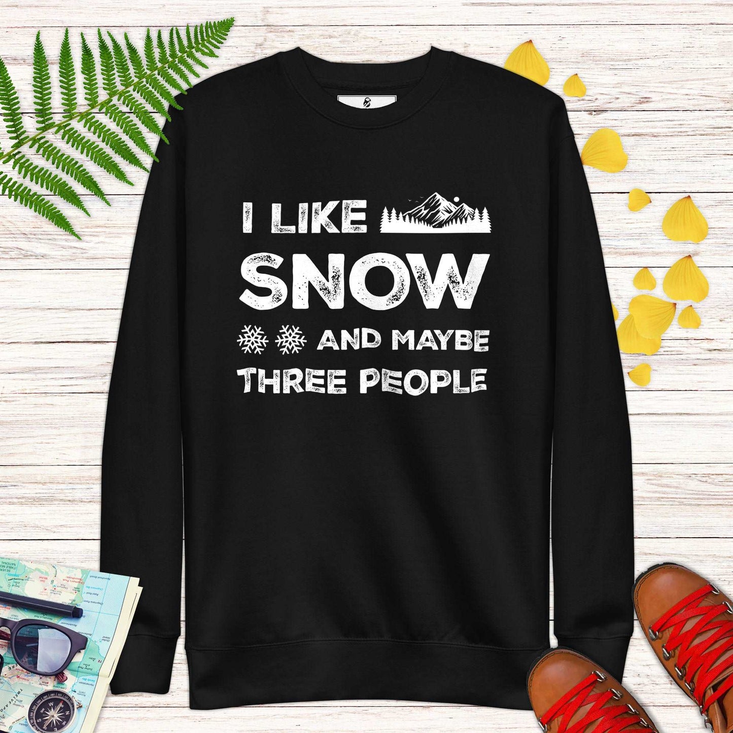 I Like Snow and Maybe Three People Sweatshirt