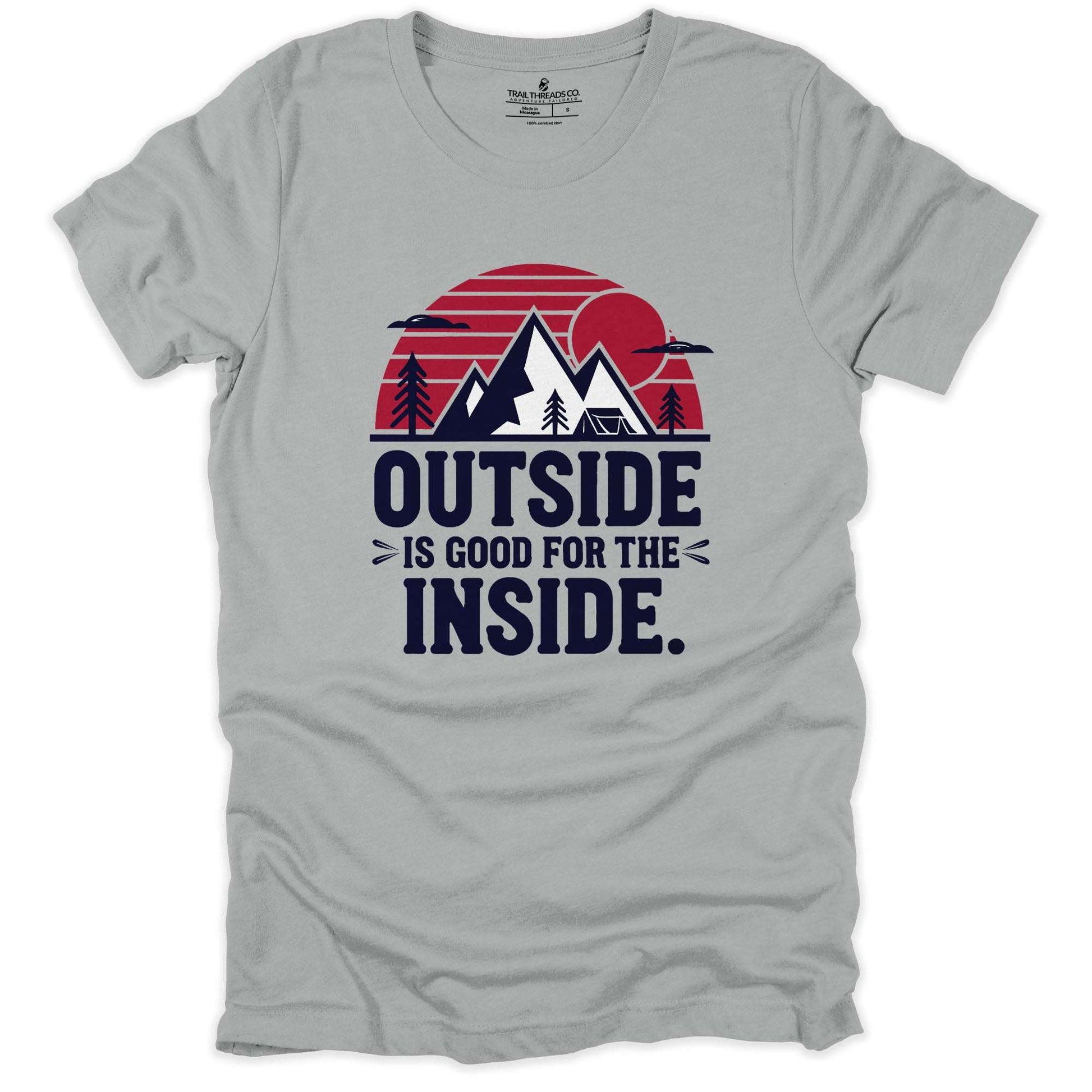 Outside Is Good for the Inside T-Shirt